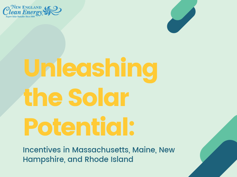 Unleashing the Solar Potential: Incentives in Massachusetts, Maine, New Hampshire, and Rhode Island