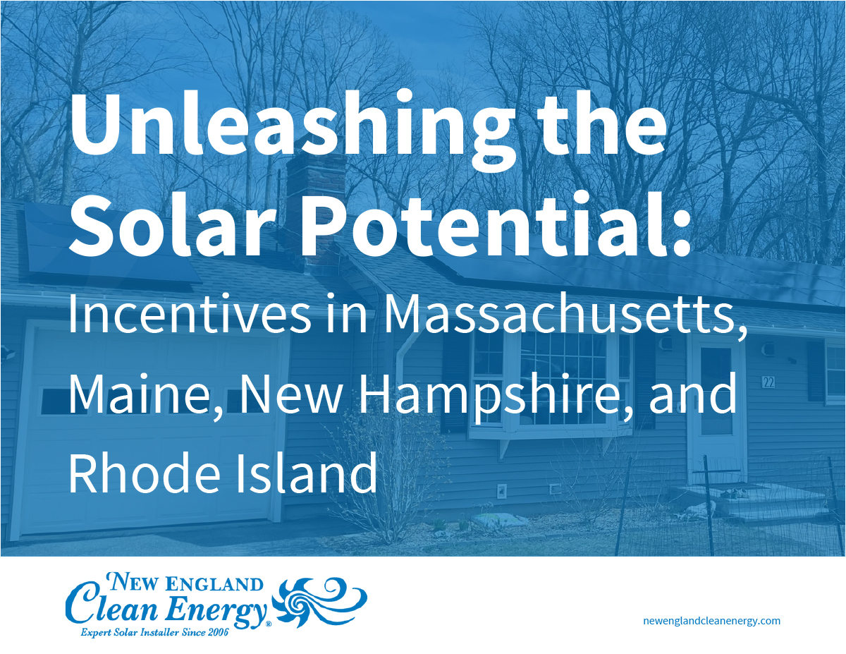 Unleashing the Solar Potential: Incentives in Massachusetts, Maine, New Hampshire, and Rhode Island